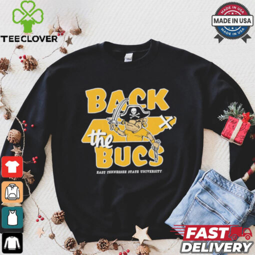 East Tennessee State Buccaneers football back the bucs hoodie, sweater, longsleeve, shirt v-neck, t-shirt