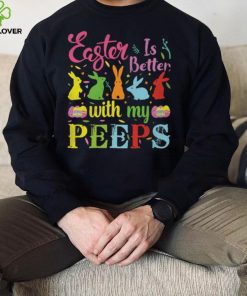 Easter Is Better With My Peeps Mens T Shirt