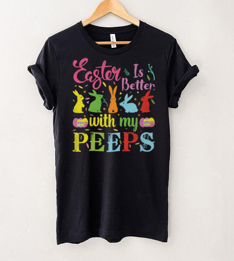 Easter Is Better With My Peeps Mens T Shirt Easter Is Better With My Peeps Mens T Shirt