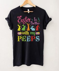 Easter Is Better With My Peeps Mens T Shirt