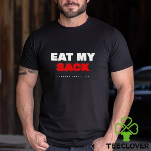 Eat My Sack Steve Will Do It Shirt