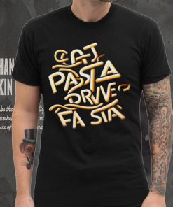 Eat Pasta Drive Fasta T hoodie, sweater, longsleeve, shirt v-neck, t-shirt