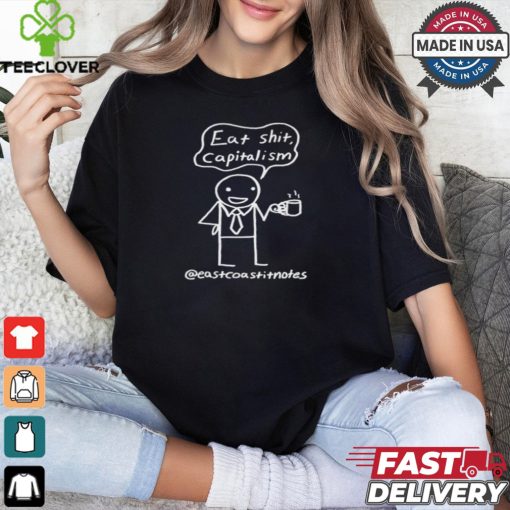 Eat Shit Capitalism   East Coast Notes It