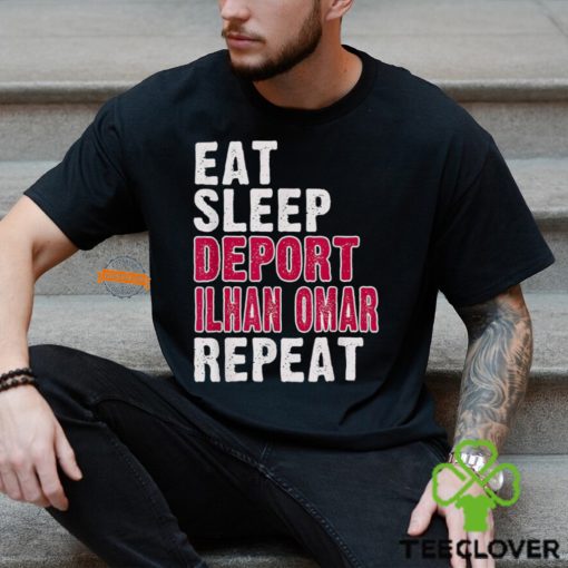 Eat Sleep Deport Ilhan Omar Repeat Shirt