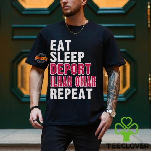 Eat Sleep Deport Ilhan Omar Repeat Shirt