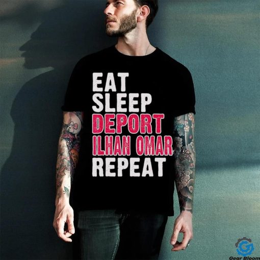 Eat Sleep Deport Ilhan Omar Repeat T hoodie, sweater, longsleeve, shirt v-neck, t-shirt