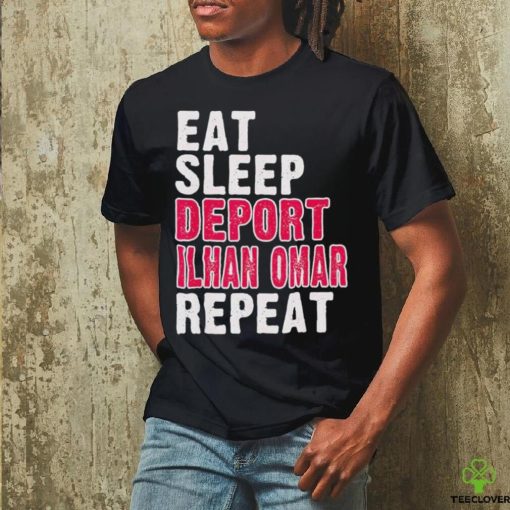 Eat Sleep Deport Ilhan Omar Repeat T hoodie, sweater, longsleeve, shirt v-neck, t-shirt