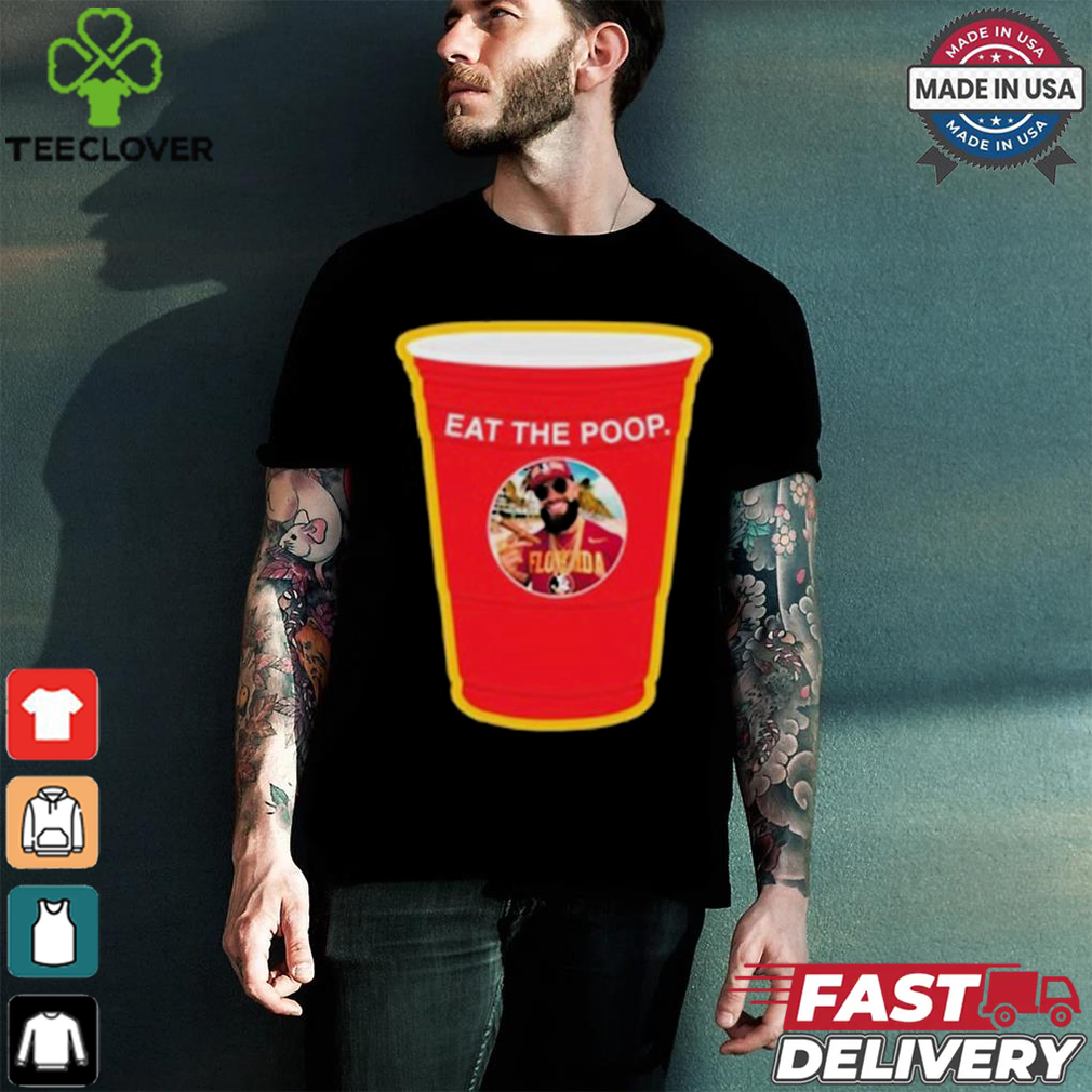 Eat The Poop Seminole T shirt Eat The Poop Seminole T shirt