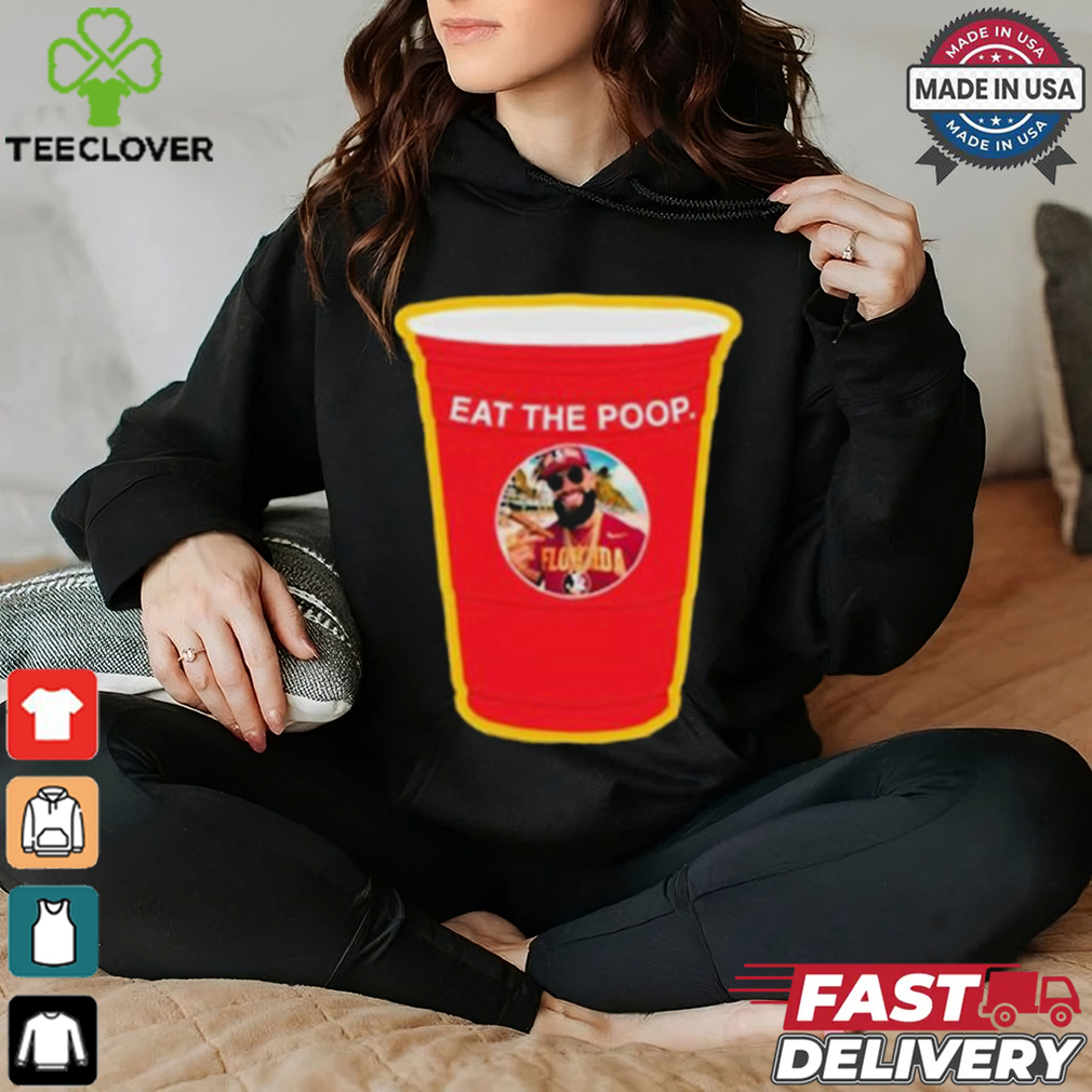 Eat The Poop Seminole T shirt Eat The Poop Seminole T shirt