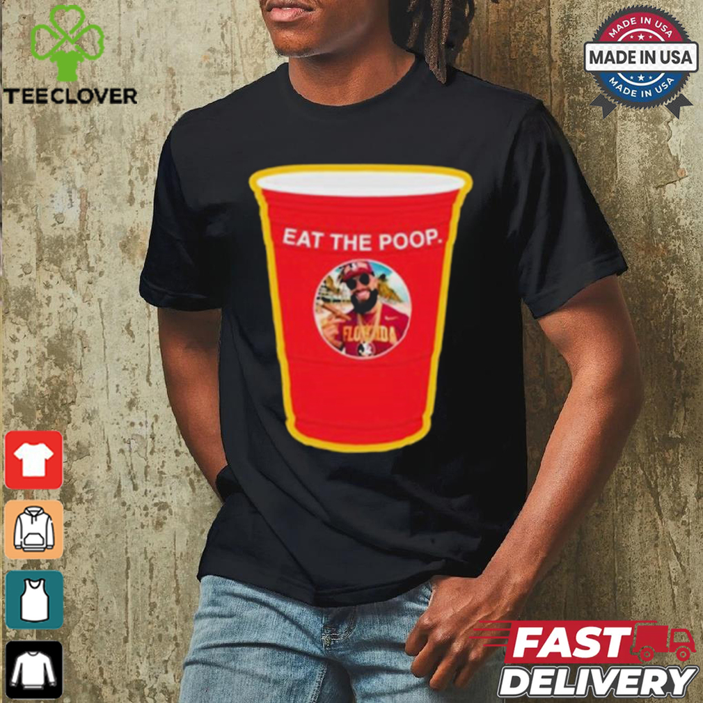 Eat The Poop Seminole T shirt Eat The Poop Seminole T shirt