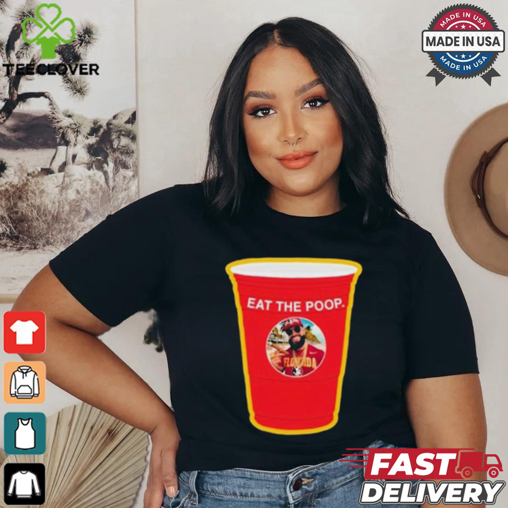 Eat The Poop Seminole T shirt Eat The Poop Seminole T shirt