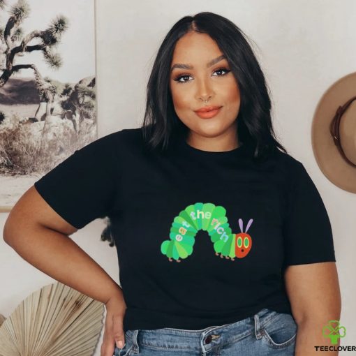 Eat The Rich Hungry Caterpillar Shirt