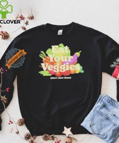 Eat Your Veggies Don’t Elect Them Shirt 1 Eat Your Veggies Don’t Elect Them Shirt