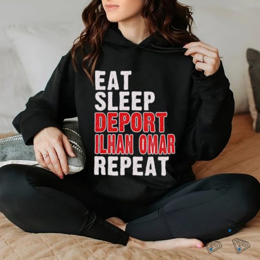 Eat sleep deport Ilhan Omar repeat hoodie, sweater, longsleeve, shirt v-neck, t-shirt