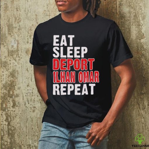 Eat sleep deport Ilhan Omar repeat hoodie, sweater, longsleeve, shirt v-neck, t-shirt