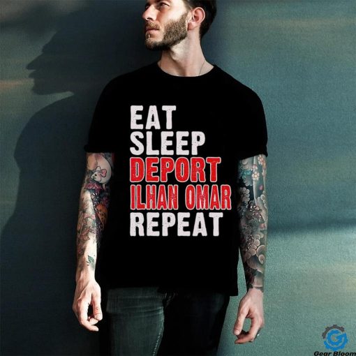 Eat sleep deport Ilhan Omar repeat hoodie, sweater, longsleeve, shirt v-neck, t-shirt