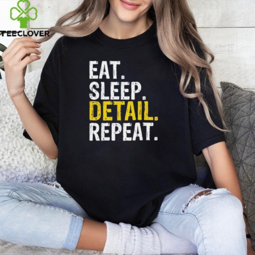 Eat sleep detail repeat shirt