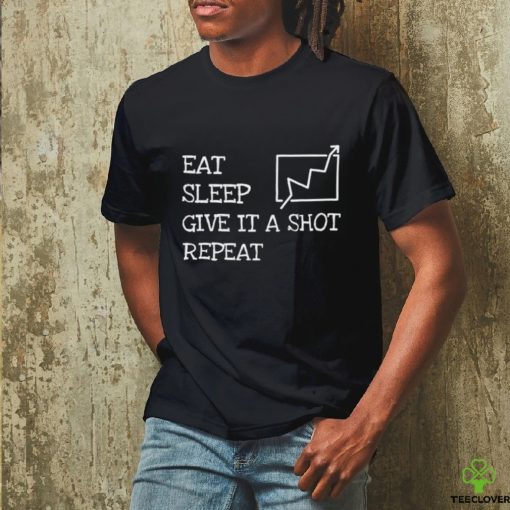 Eat sleep give it a shot repeat 2023 hoodie, sweater, longsleeve, shirt v-neck, t-shirt