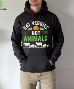 Eat veggies not animals hoodie, sweater, longsleeve, shirt v-neck, t-shirt