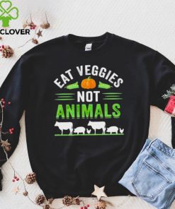 Eat veggies not animals hoodie, sweater, longsleeve, shirt v-neck, t-shirt