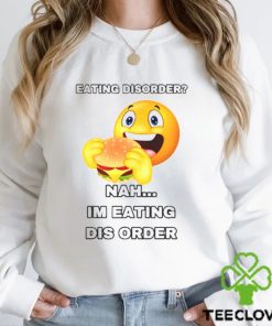 Eating Disorder Nah I’m Eating Disorder T shirt