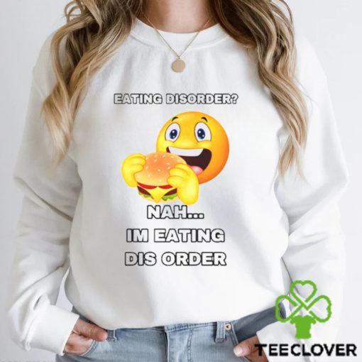 Eating Disorder Nah I’m Eating Disorder T shirt