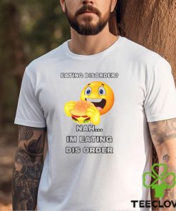 Eating Disorder Nah I’m Eating Disorder T shirt