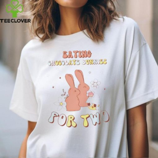 Eating chocolate bunnies for two hoodie, sweater, longsleeve, shirt v-neck, t-shirt