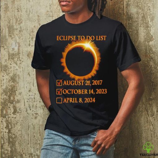 Eclipse to do list 2017 2023 hoodie, sweater, longsleeve, shirt v-neck, t-shirt