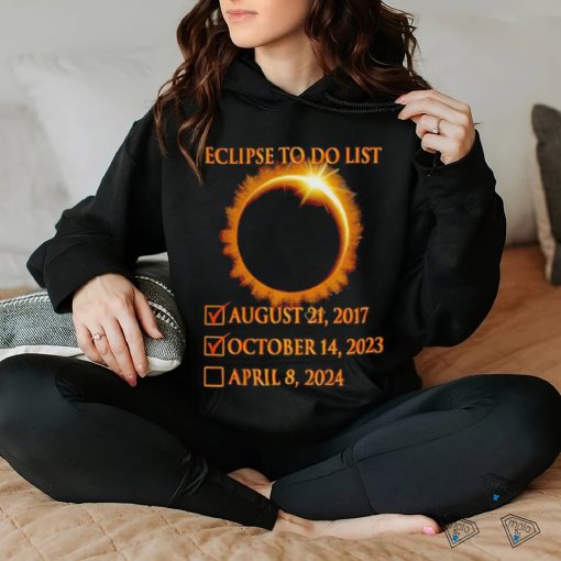 Eclipse to do list 2017 2023 hoodie, sweater, longsleeve, shirt v-neck, t-shirt