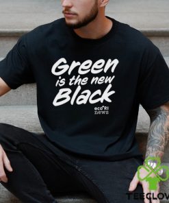 Ecori News Green is the new black t hoodie, sweater, longsleeve, shirt v-neck, t-shirt