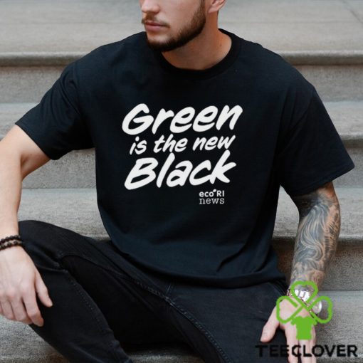 Ecori News Green is the new black t hoodie, sweater, longsleeve, shirt v-neck, t-shirt