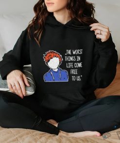 Ed Sheeran The Worst Things In Life Come Free To Us T Shirt