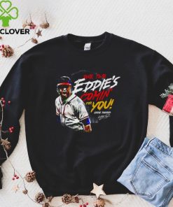 Eddie Rosario Atlanta Braves one two Eddie’s comin’ for you signature shirt
