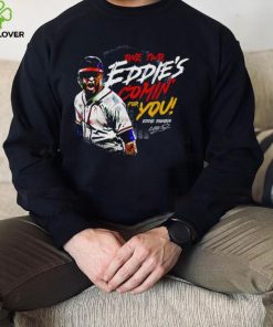 Eddie Rosario Atlanta Braves one two Eddie’s comin’ for you signature shirt 1 Eddie Rosario Atlanta Braves one two Eddie’s comin’ for you signature shirt