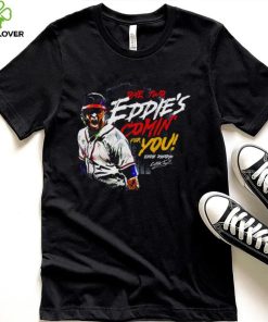 Eddie Rosario Atlanta Braves one two Eddie’s comin’ for you signature shirt 2 Eddie Rosario Atlanta Braves one two Eddie’s comin’ for you signature shirt