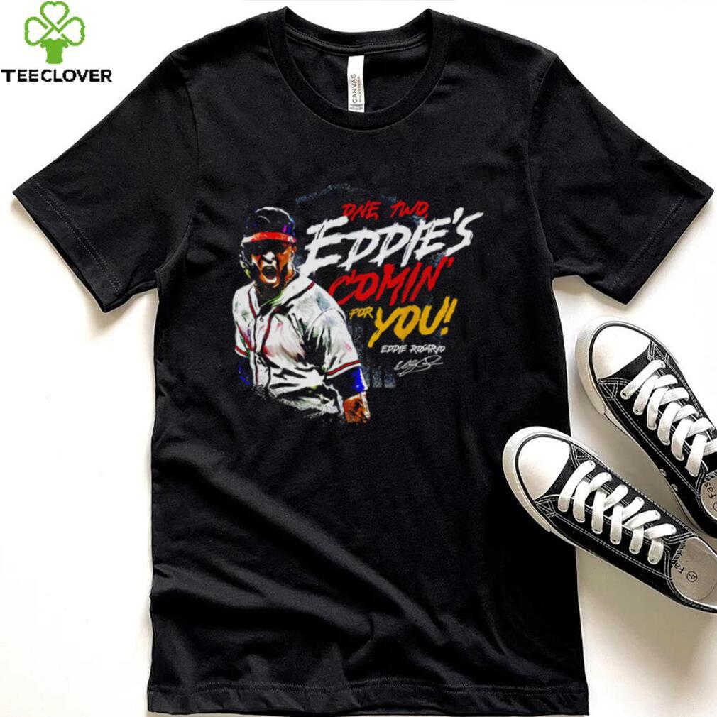 Eddie Rosario Atlanta Braves one two Eddie’s comin’ for you signature shirt Eddie Rosario Atlanta Braves one two Eddie’s comin’ for you signature shirt