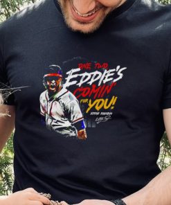 Eddie Rosario Atlanta Braves one two Eddie’s comin’ for you signature shirt 3 Eddie Rosario Atlanta Braves one two Eddie’s comin’ for you signature shirt