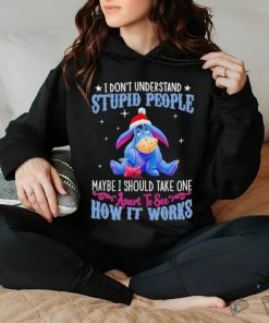 Eeyore Donkey I Don’t Understand Stupid People Maybe I Should Take One Apart To See How It Works Shirt 3 Eeyore Donkey I Don’t Understand Stupid People Maybe I Should Take One Apart To See How It Works Shirt