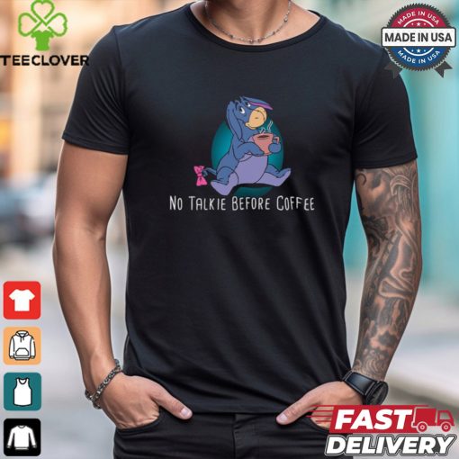 Eeyore No Talkie Before Coffee T Shirt
