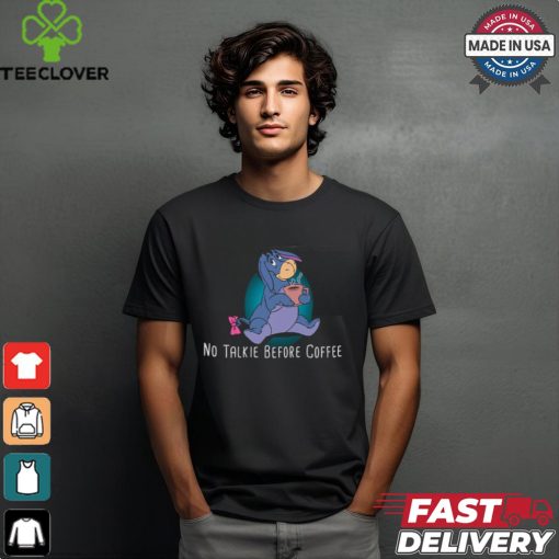 Eeyore No Talkie Before Coffee T Shirt