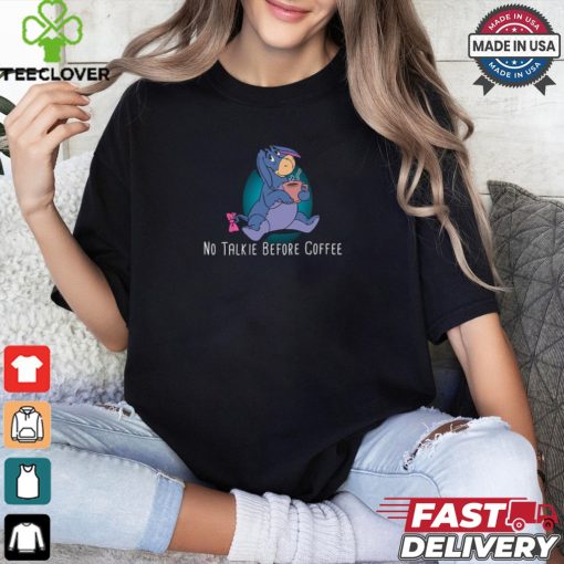 Eeyore No Talkie Before Coffee T Shirt