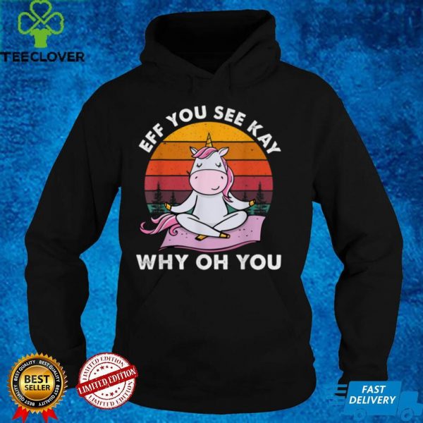 Eff You See Kay Why Oh You Vintage Unicorn Yoga T Shirt