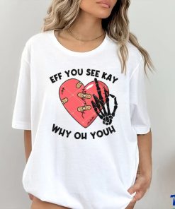 Eff You See Kay Why Oh Youh shirt