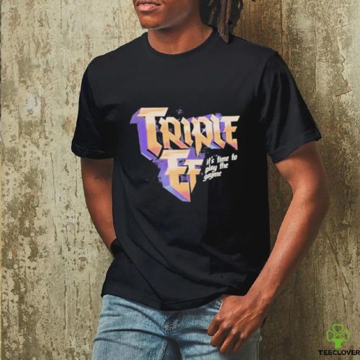 Effylives Store Triple Ef It’s Time To Play The Gayme Shirt