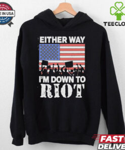 Either Way I’m Down To Riot America Vote T Shirts
