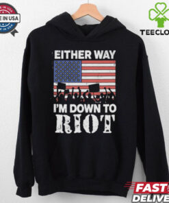 Either Way I'm Down To Riot Shirt