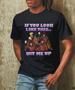 If You Look Like This Hit Me Up Gambit X Men 97 Shirt