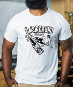 El Borracho Chingon Mexican Drinking Cinco De Mayo T Shirt