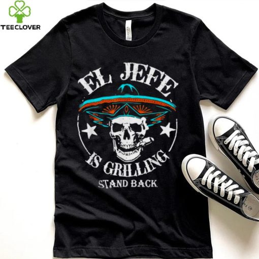 El Jefe Grilling Stand Back Funny Mexican Dad Playera Tee Shirt